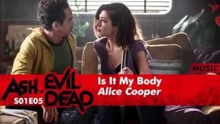 Alice Cooper - Is It My Body | Ash Vs Evil Dead 1x05 Music