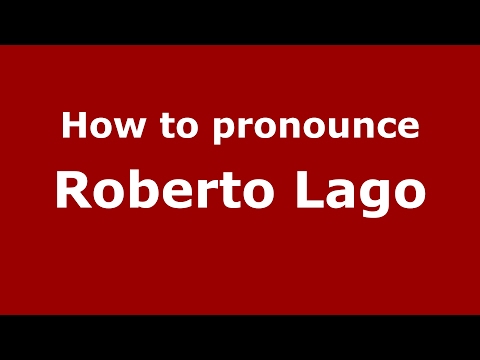 How to pronounce Roberto Lago (Spain/Spanish) - PronounceNames.com