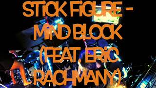 Stick Figure ,  Mind Block Feat  Eric Rachmany