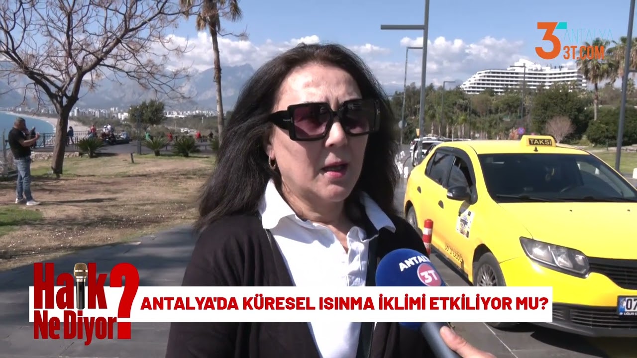 Antalya'da küresel ısınma iklimi etkiliyor mu?