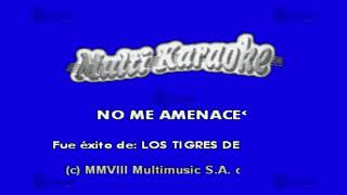 No Me Amenaces - Multikaraoke ► Éxito De Los Tigres Del Norte