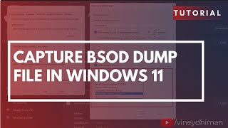 How to Capture Windows 11 BSOD Dump File