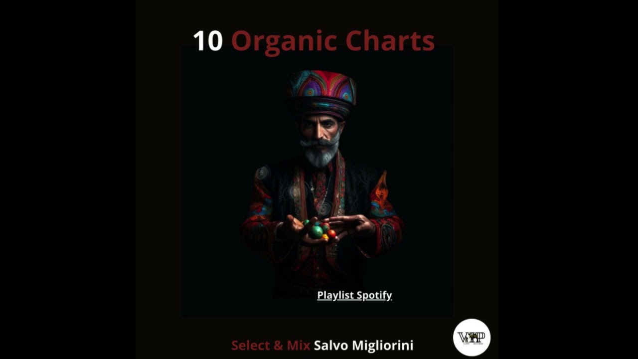 10 Organic Chart /Select & Mix Salvo Migliorini (Playlist Spotify) Organic House,Anatolia Cafe,ethno