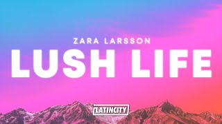 Zara Larsson – Lush Life (Lyrics)