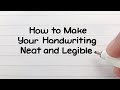 How to Write Neatly + Improve Your Handwriting