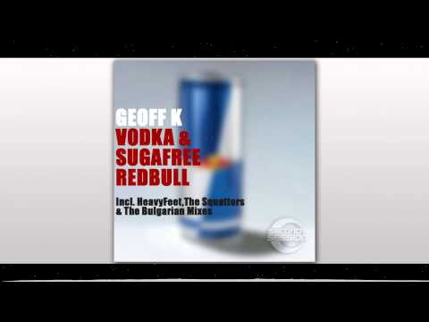 Geoff K - Vodka & Sugarfree Red Bull (HeavyFeet remix) HQ