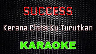 Download lagu Success - Kerana Cinta Ku Turutkan [Karaoke] | LMusical mp3