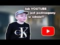 Jak YOUTUBE jest postrzegany w szkole!!! Jak YOUTUBE jest postrzegany w szkole!!!