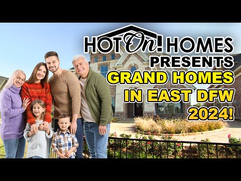 Hot On! Homes 2024 Presents: Grand Homes in East DFW!