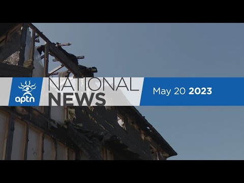 APTN National News May 20, 2023 – Remains identified, First Nation declares state of emergency