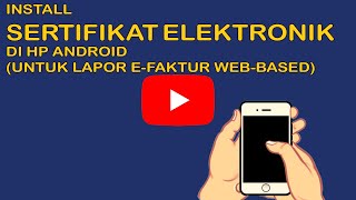 #HP Install Sertifikat elektronik di HP Untuk Pelaporan efaktur Web-Based #webbased