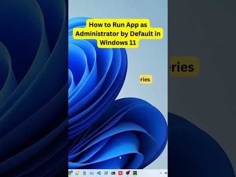 How to Run App as Administrator by Default in Windows