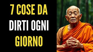 7 cose da ripeterti ogni giorno - Insegnamenti Zen e Buddisti.