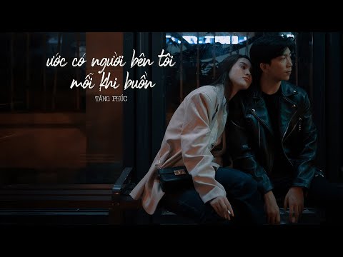 Ước có người bên tôi mỗi khi buồn - Tăng Phúc