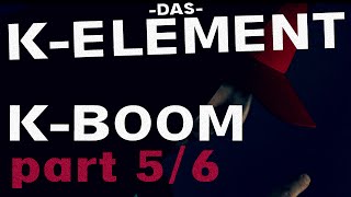 Das K-Element - K-BOOM [5/6]