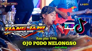 Download lagu Koes plus - OJO PODO NELONGSO - ANDI ODANG - FYP TIK TOK - TJ Tiang Jawi Campursari mp3