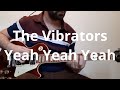 The Vibrators   Yeah Yeah Yeah Guitar Cover