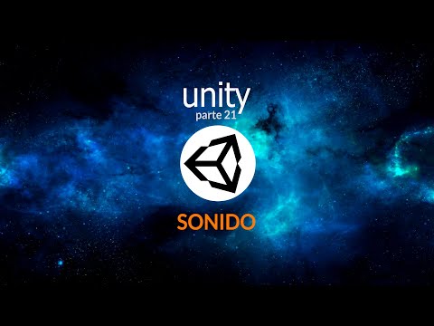 Introducción a Unity. Parte 21. Sonido.