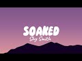 Soaked - Shy Smith (Lyrics)