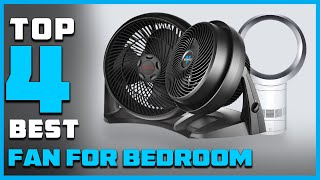 Best Fans for Bedrooms in 2024 - Top 4 Review | Table/Floor 