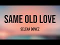 Same Old Love - Selena Gomez [Lyrics Video] ❤️