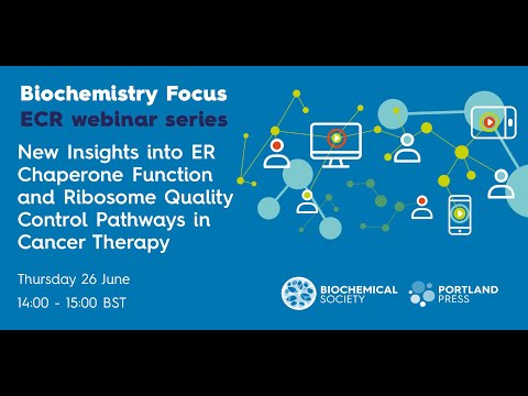 Biochemistry Focus ECR webinar – New Insights into ER Chaperone Function and RQC Pathways in Cancer