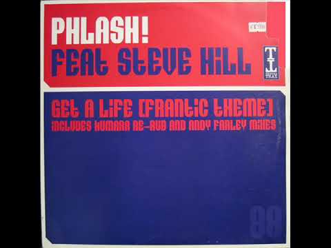 Phlash! ft. Steve Hill - Get A Life (Frantic Theme) (Bryan Kearney Planet Love Remix)