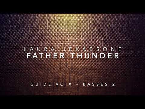 Jekabsone, Laura | Father Thunder | Guide voix Basses 2