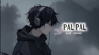Download lagu PAL PAL [ SLOW AND REWORK ] LYRICS VIDEO MUSIC 🎶 mp3