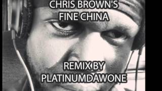 CHRIS BROWN -FINE CHINA- REMIX BY PLATINUMDAWONE