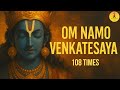 Om Namo Venkatesaya 108 Times Chant For Peace Prosperity Divine Energy
