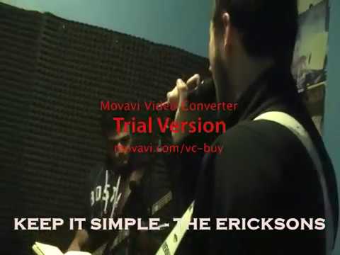 Keep it simple - The Ericksons