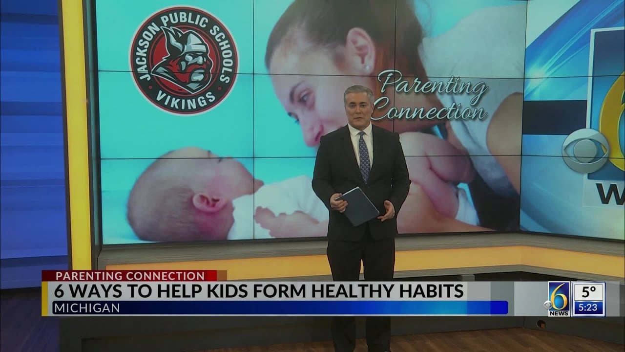 Parenting Connection: 6 ways to help kids form healthy habits