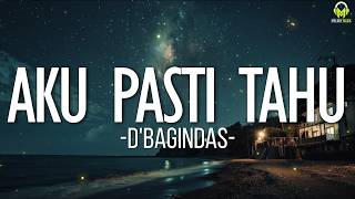 Download lagu D'Bagindas - Aku Pasti Tahu || Lirik mp3