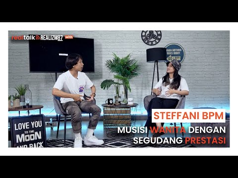 RealTalk Steffani BPM Part 2 -  Musisi wanita dengan segudang prestasi