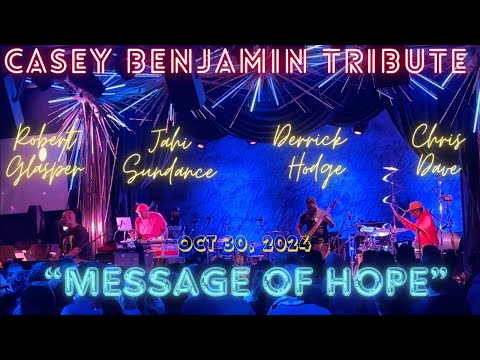 "Message of Hope" at Casey Benjamin Tribute f/ Derrick Hodge, Robert Glasper, & Chris Dave 10.30.24