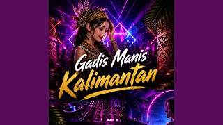 Download lagu Gadis Manis Kalimantan (DJ) mp3 Download lagu Gadis Manis Kalimantan (DJ) mp3