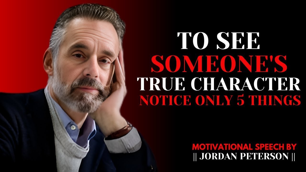To See Someone's TRUE CHARACTER, Notice Only 5 Things | JORDAN PETERSON BEST MOTIVATIONAL SPEECH