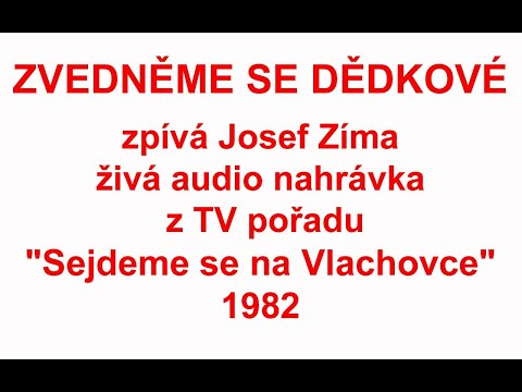 ZVEDNĚME SE DĚDKOVÉ - Na Vlachovce zpívá živě Josef Zíma