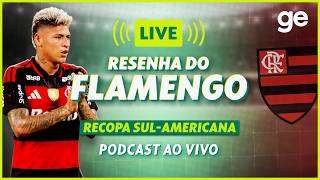 AO VIVO! GE FLAMENGO ANALISA DUELO CONTRA O LANÚS PELA RECOPA SUL-AMERICANA #podcast | ge.globo