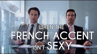 When the FRENCH ACCENT isn&#39;t SEXY