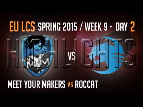 MeetYourMakers vs Roccat Highlights - Week 9 EU LoL LCS Spring 2015 S5 - MYM vs ROC W9D2 G4