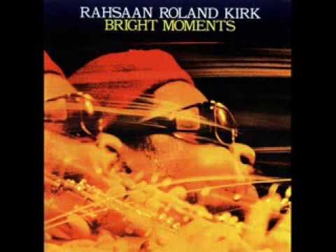Rahsaan Roland Kirk - Pedal Up (Bright Moments)