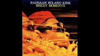 Rahsaan Roland Kirk - Pedal Up (Bright Moments)