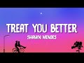 Shawn Mendes Treat You Better Lyrics