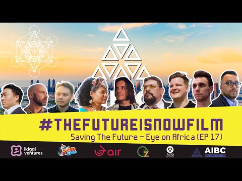 The Future is Now Film - AIBC Summit 2022 (EP17) Saving The Future - Eye on Africa