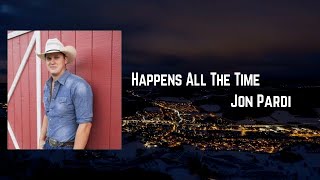 Happens All The Time by Jon Pardi Lyric