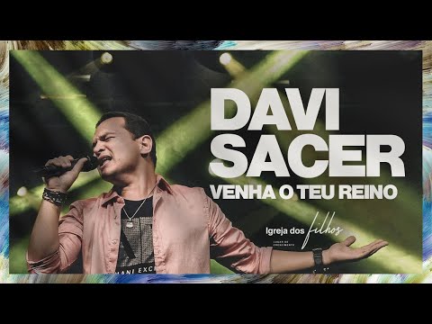 Venha o Teu Reino - Davi Sacer