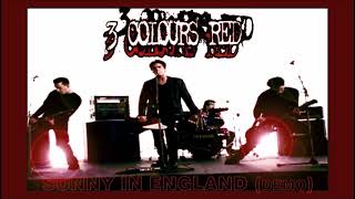 3 COLOURS RED - Sunny In England (Demo)