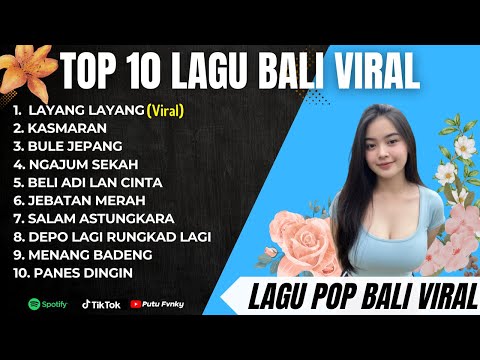 TOP 10 LAGU BALI VIRAL DAN TERBARU FULL ALBUM NON STOP || KUMPULAN LAGU BALI VIRAL TIKTOK